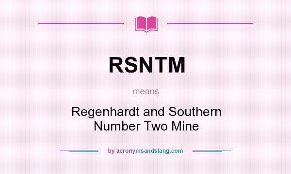 What does RSNTM mean? It stands for Regenhardt and Southern Number Two Mine