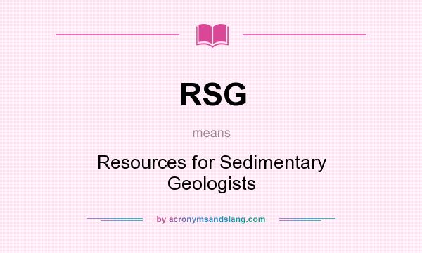 What does RSG mean? It stands for Resources for Sedimentary Geologists