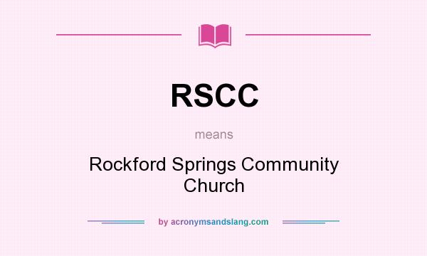 What does RSCC mean? It stands for Rockford Springs Community Church