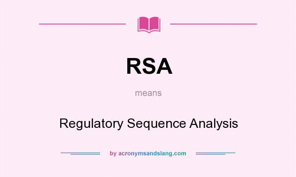 What does RSA mean? It stands for Regulatory Sequence Analysis
