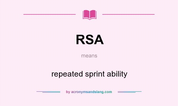 What does RSA mean? It stands for repeated sprint ability