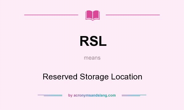 What does RSL mean? It stands for Reserved Storage Location