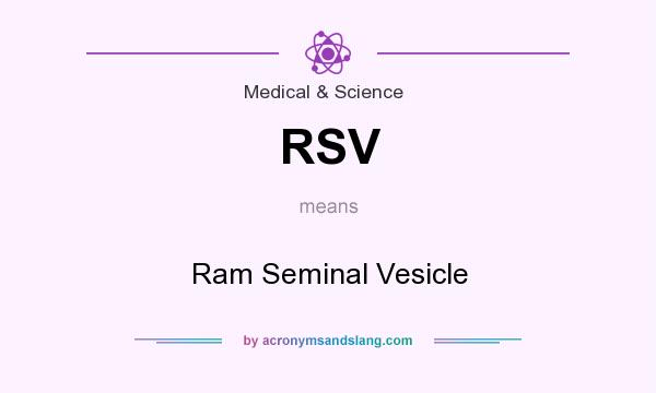 What does RSV mean? It stands for Ram Seminal Vesicle