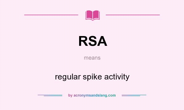What does RSA mean? It stands for regular spike activity