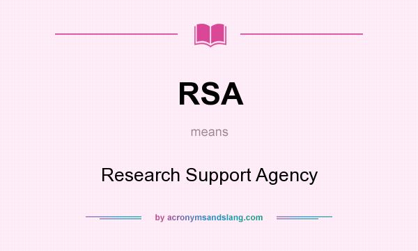 What does RSA mean? It stands for Research Support Agency