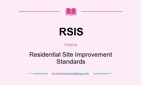 What does RSIS mean? It stands for Residential Site Improvement Standards