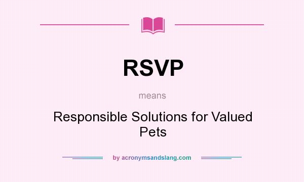 What does RSVP mean? It stands for Responsible Solutions for Valued Pets