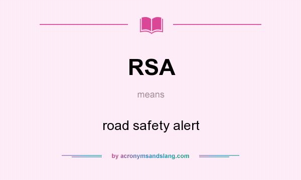 What does RSA mean? It stands for road safety alert