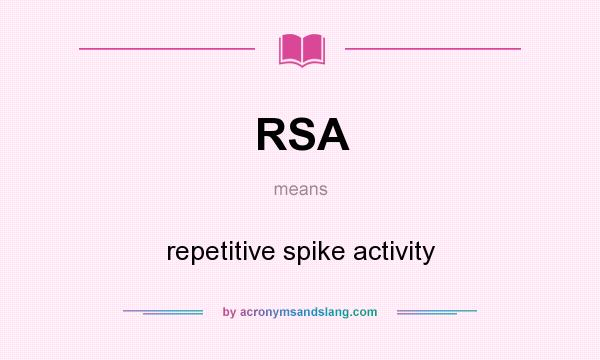 What does RSA mean? It stands for repetitive spike activity