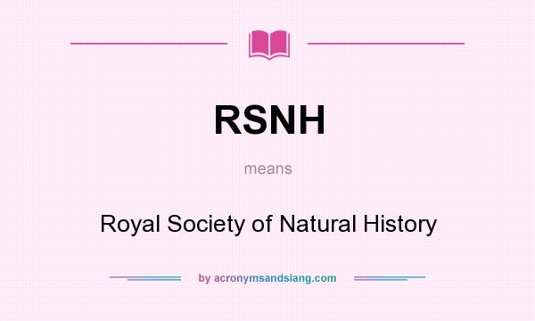 What does RSNH mean? It stands for Royal Society of Natural History