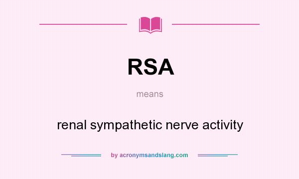 What does RSA mean? It stands for renal sympathetic nerve activity