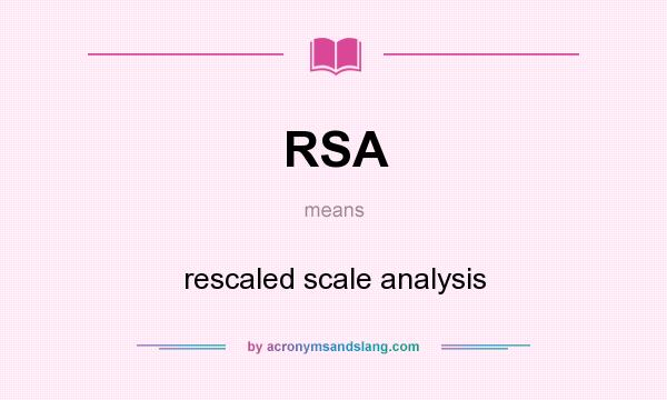 What does RSA mean? It stands for rescaled scale analysis