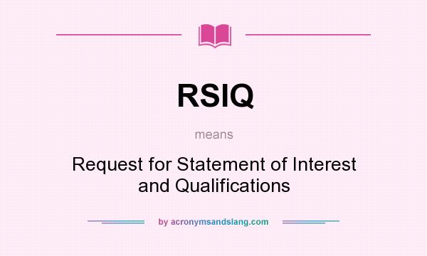 What does RSIQ mean? It stands for Request for Statement of Interest and Qualifications