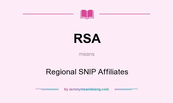 What does RSA mean? It stands for Regional SNIP Affiliates