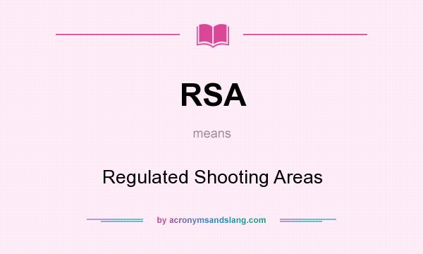 What does RSA mean? It stands for Regulated Shooting Areas
