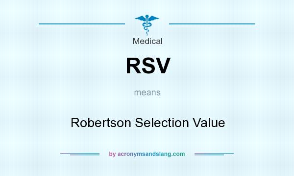 What does RSV mean? It stands for Robertson Selection Value
