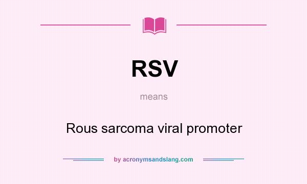 What does RSV mean? It stands for Rous sarcoma viral promoter