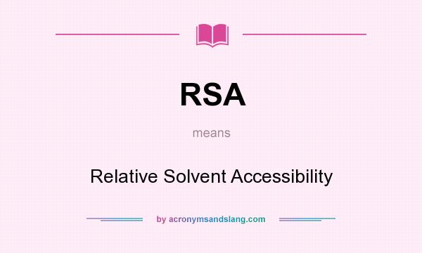 What does RSA mean? It stands for Relative Solvent Accessibility