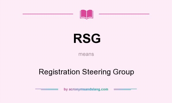 What does RSG mean? It stands for Registration Steering Group