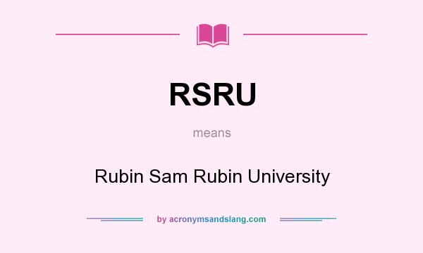 What does RSRU mean? It stands for Rubin Sam Rubin University