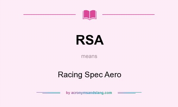 What does RSA mean? It stands for Racing Spec Aero