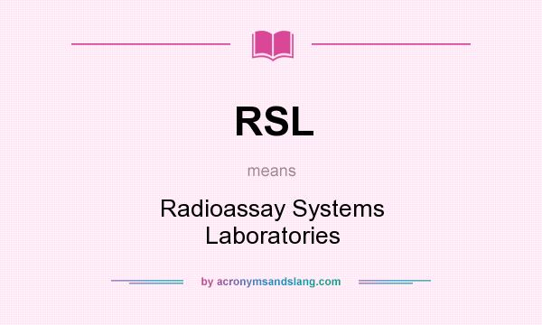 What does RSL mean? It stands for Radioassay Systems Laboratories