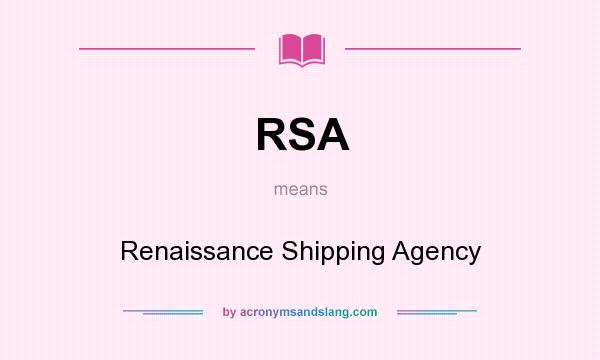 What does RSA mean? It stands for Renaissance Shipping Agency