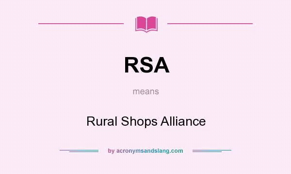 What does RSA mean? It stands for Rural Shops Alliance
