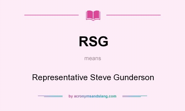 What does RSG mean? It stands for Representative Steve Gunderson