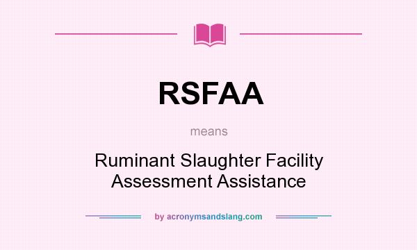 What does RSFAA mean? It stands for Ruminant Slaughter Facility Assessment Assistance