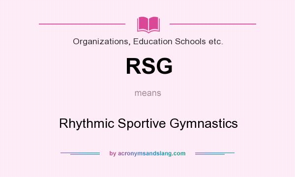 What does RSG mean? It stands for Rhythmic Sportive Gymnastics