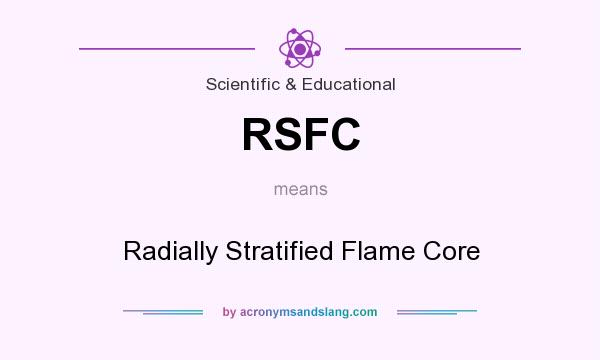What does RSFC mean? It stands for Radially Stratified Flame Core