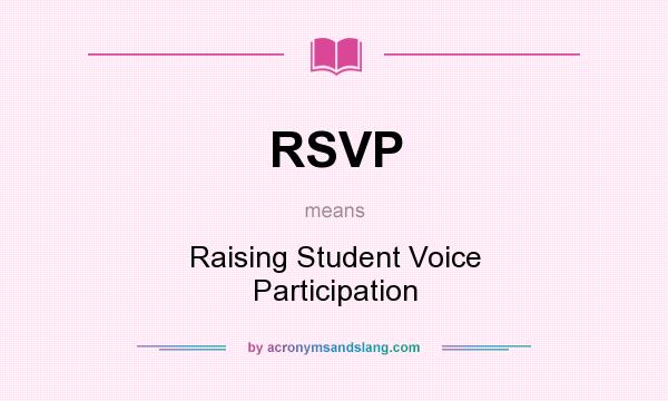 What does RSVP mean? It stands for Raising Student Voice Participation