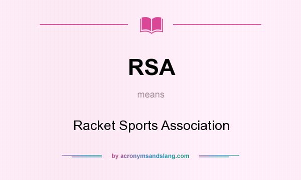 What does RSA mean? It stands for Racket Sports Association