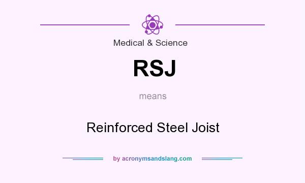What does RSJ mean? It stands for Reinforced Steel Joist