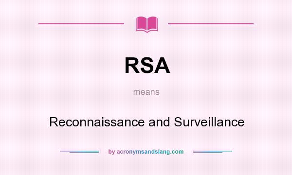 What does RSA mean? It stands for Reconnaissance and Surveillance