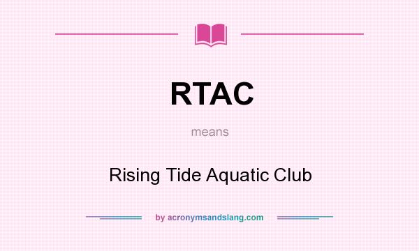 What does RTAC mean? It stands for Rising Tide Aquatic Club