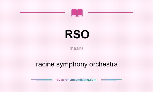What does RSO mean? It stands for racine symphony orchestra