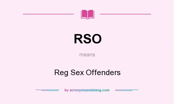 What does RSO mean? It stands for Reg Sex Offenders