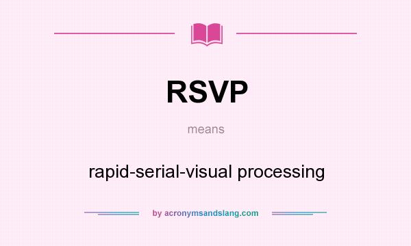 What does RSVP mean? It stands for rapid-serial-visual processing
