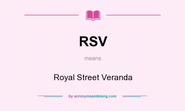 What does RSV mean? It stands for Royal Street Veranda