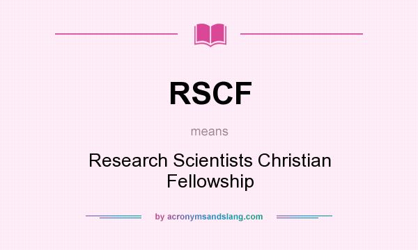 What does RSCF mean? It stands for Research Scientists Christian Fellowship