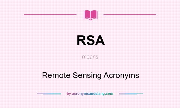 What does RSA mean? It stands for Remote Sensing Acronyms