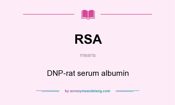 What does RSA mean? It stands for DNP-rat serum albumin