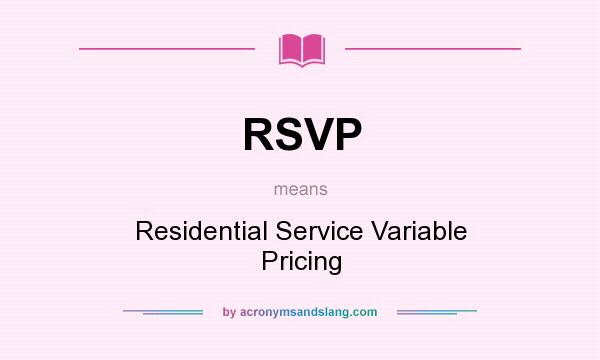 What does RSVP mean? It stands for Residential Service Variable Pricing