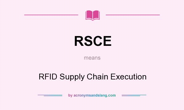 What does RSCE mean? It stands for RFID Supply Chain Execution