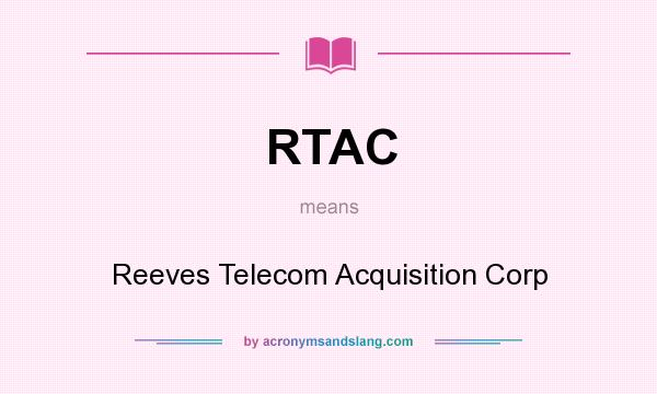 What does RTAC mean? It stands for Reeves Telecom Acquisition Corp