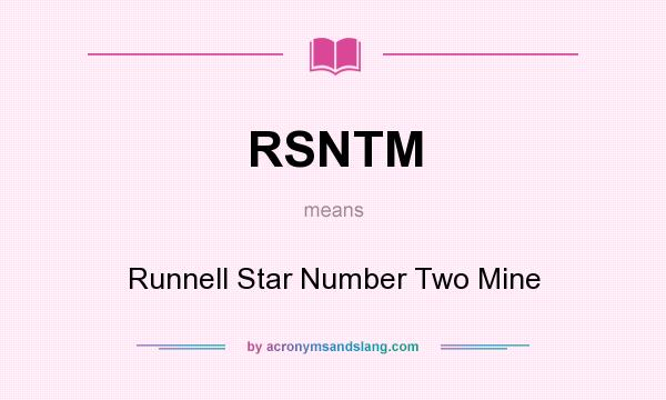 What does RSNTM mean? It stands for Runnell Star Number Two Mine