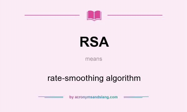 What does RSA mean? It stands for rate-smoothing algorithm