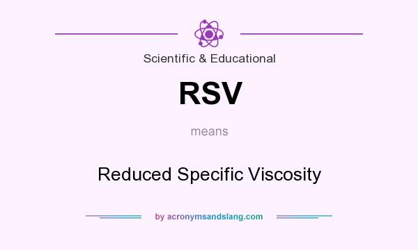What does RSV mean? It stands for Reduced Specific Viscosity